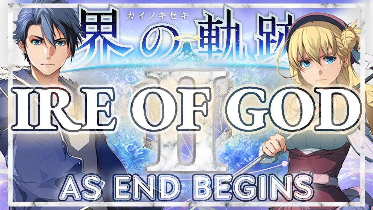 KAI NO KISEKI『AS END BEGINS』Act II - Ire of God