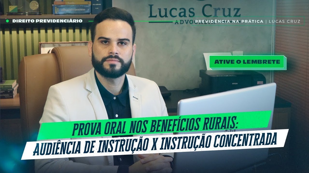 Prova Oral nos Beneficios Rurais: Audiência de Instrução X Instrução Concentrada - Live #154