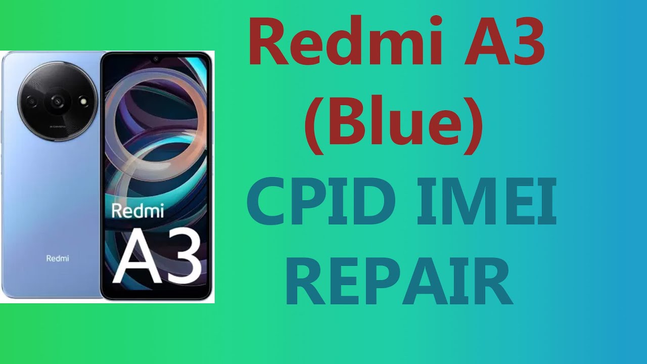 Redmi A3 (Blue) CPID IMEI Repair #cpid #cpidserver #cpidimeirepair #imeirepair