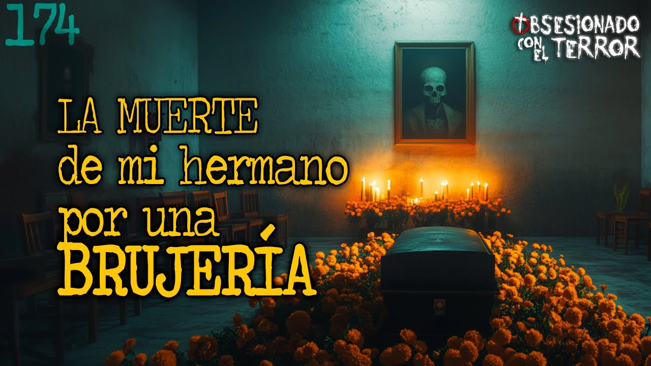 174 - LA MUERTE DE MI HERMANO POR UNA BRUJERIA | 2025 | Relatos de Terror