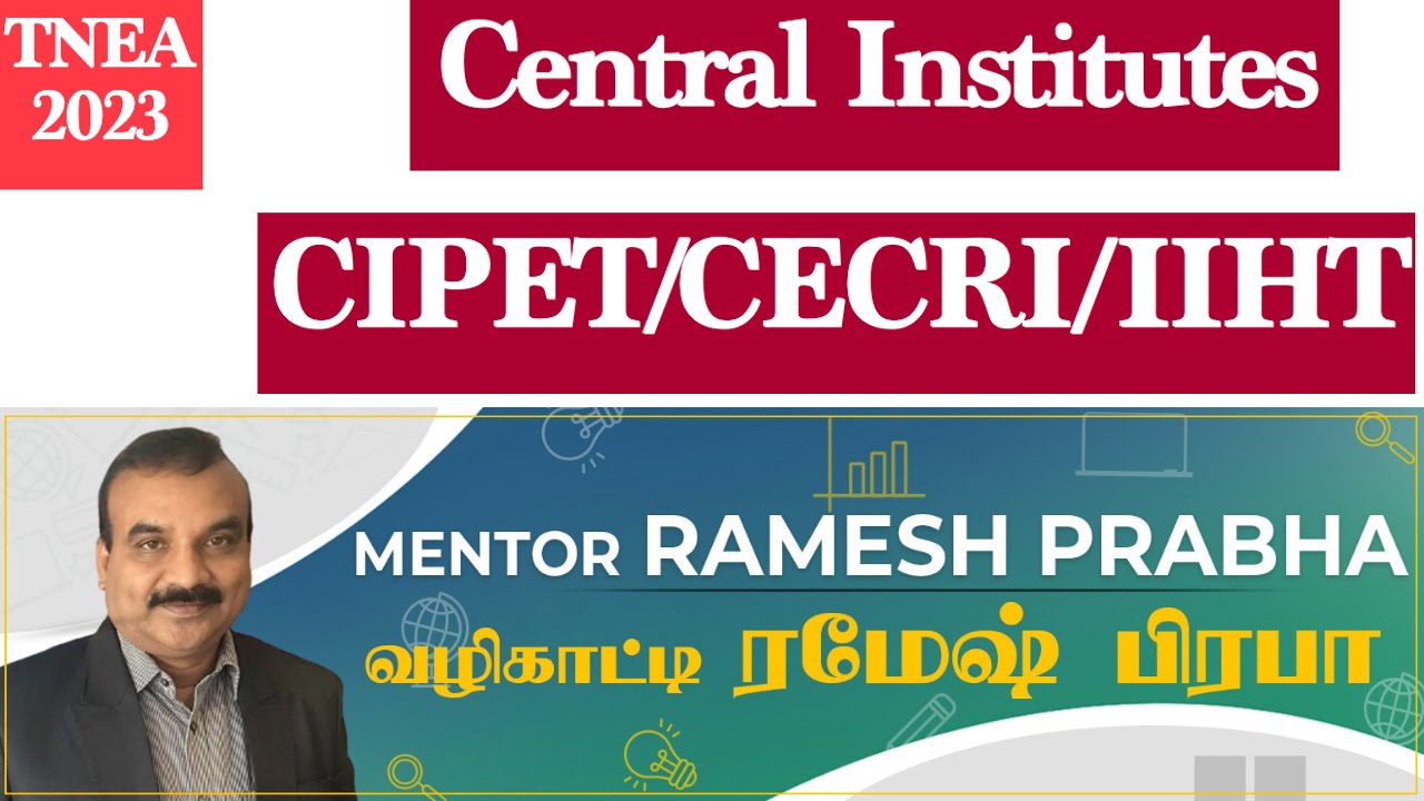 CIPET | CECRI | IIHT | Central Institutes | Branches of Study | TNEA2023 | Mentor Ramesh Prabha