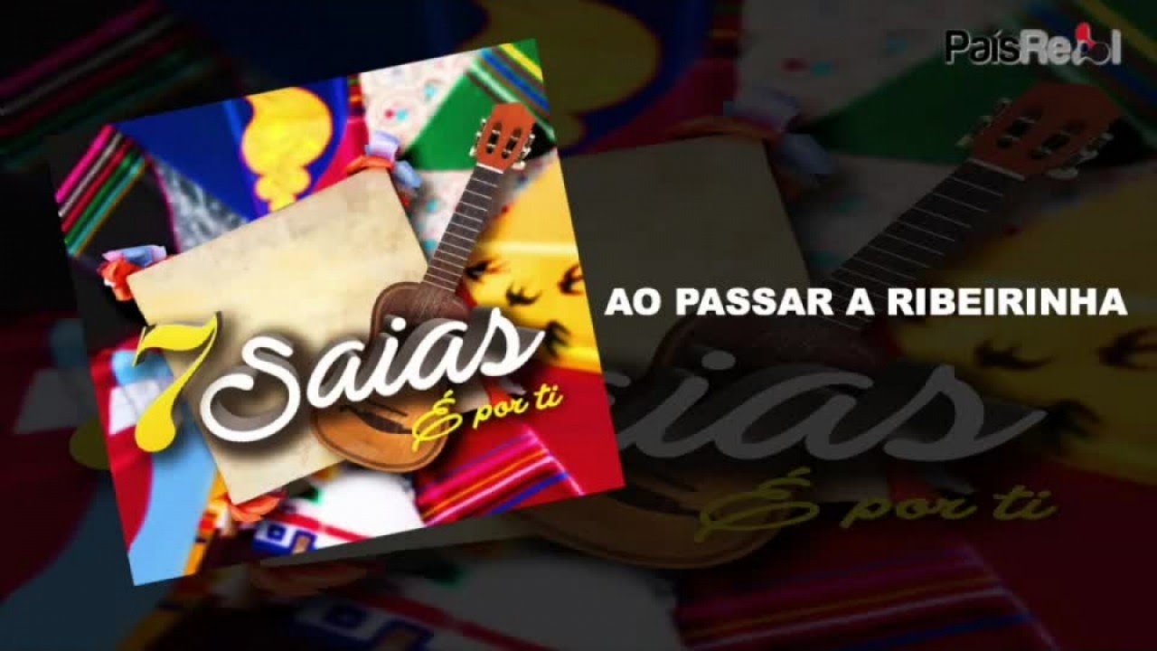7 Saias - Ao Passar A Ribeirinha