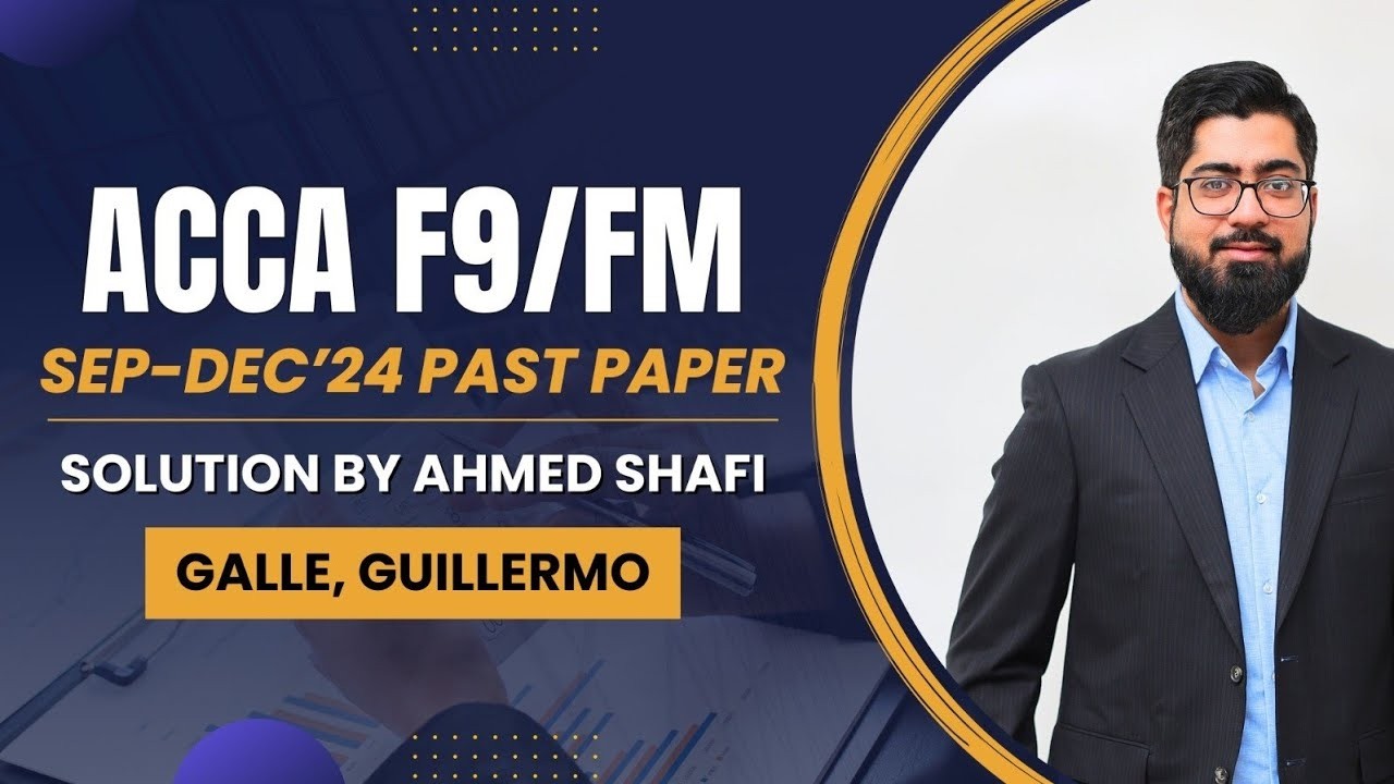 ACCA FM/F9: Разбор экзаменационного задания Galle Co и Guillermo Co за сентябрь/декабрь 2024 года