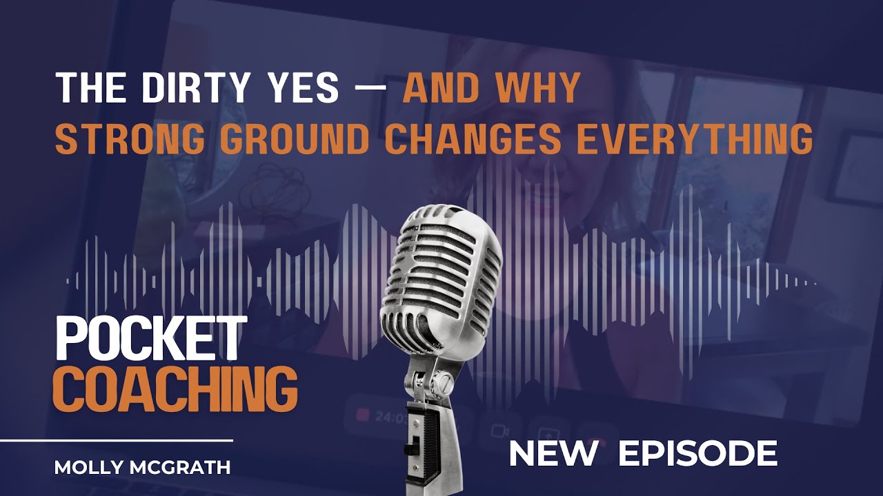 Pocket Coaching: The Dirty Yes — and Why Strong Ground Changes Everything