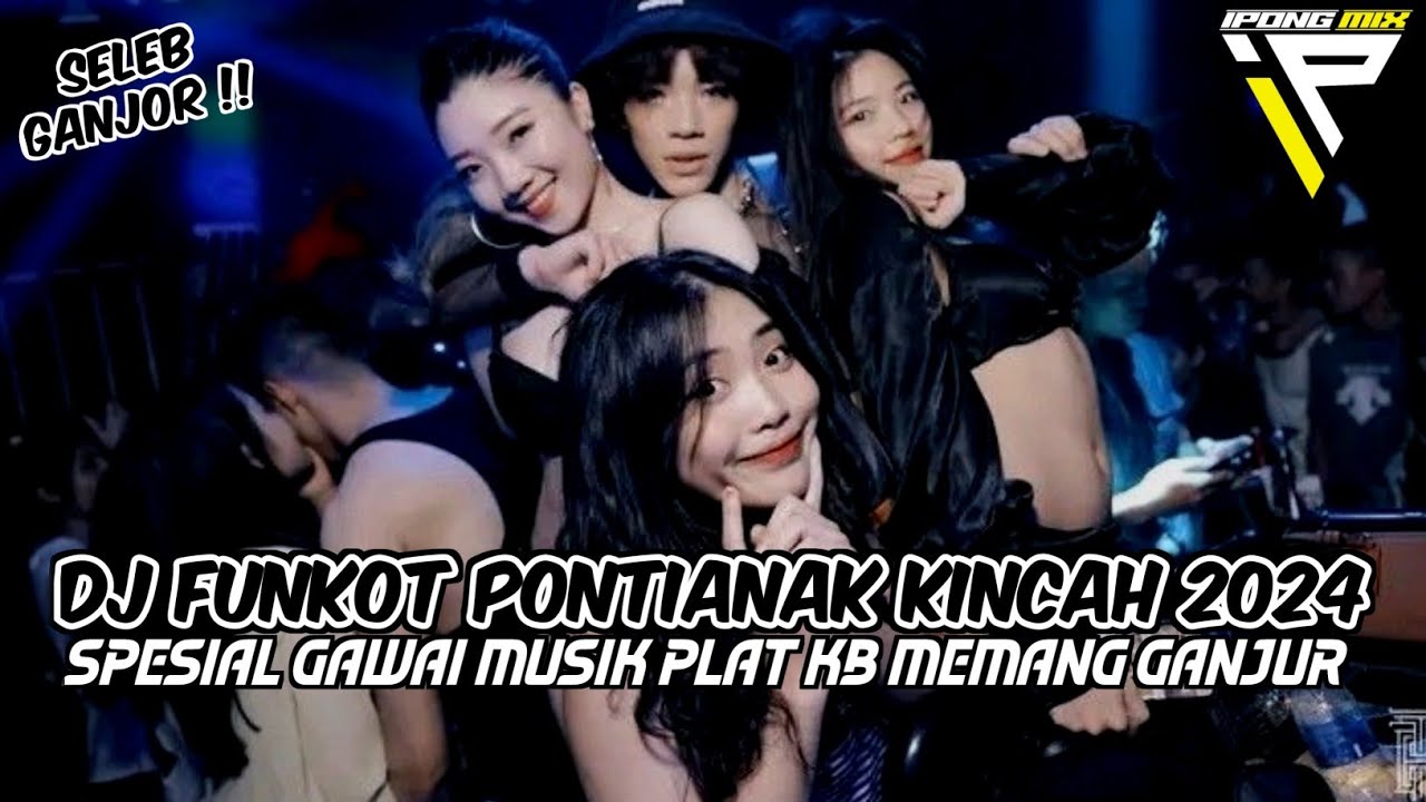 DJ FUNKOT  PONTIANAK 2024 ‼️ SPESIAL GAWAI FUNKOT KALIMANTAN KINCAH BROO