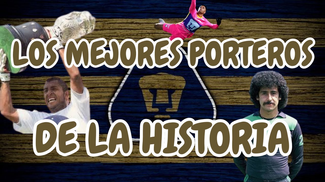 ⚽​Top 5: Los MEJORES PORTEROS en la historia de PUMAS de la UNAM