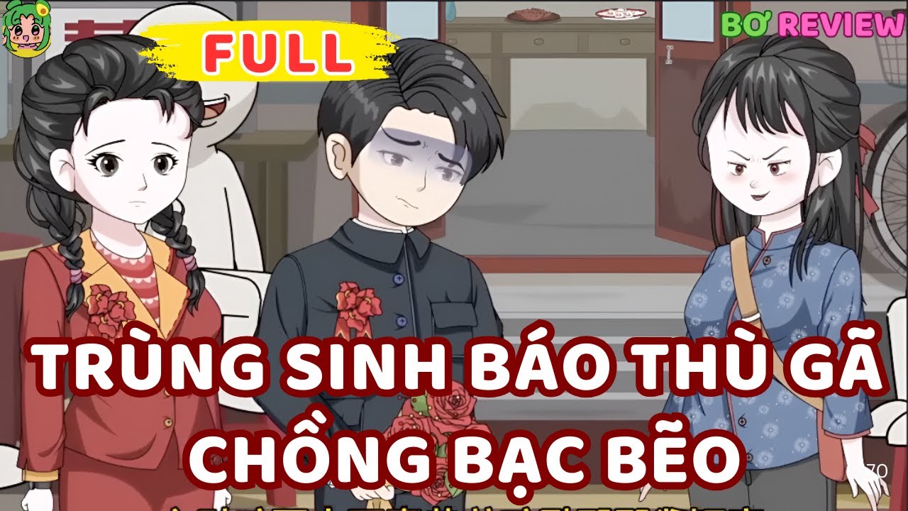 Full Bộ | Trùng Sinh Báo Thù Gã Chồng Bạc Bẽo | Bơ Rì Viu Official