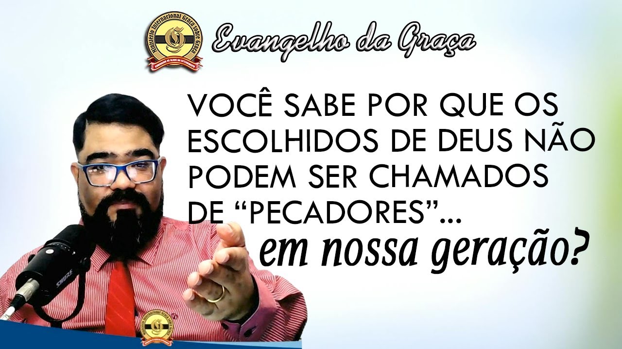 POR QUE NÃO SOMOS PECADORES? | Evangelho da Graça
