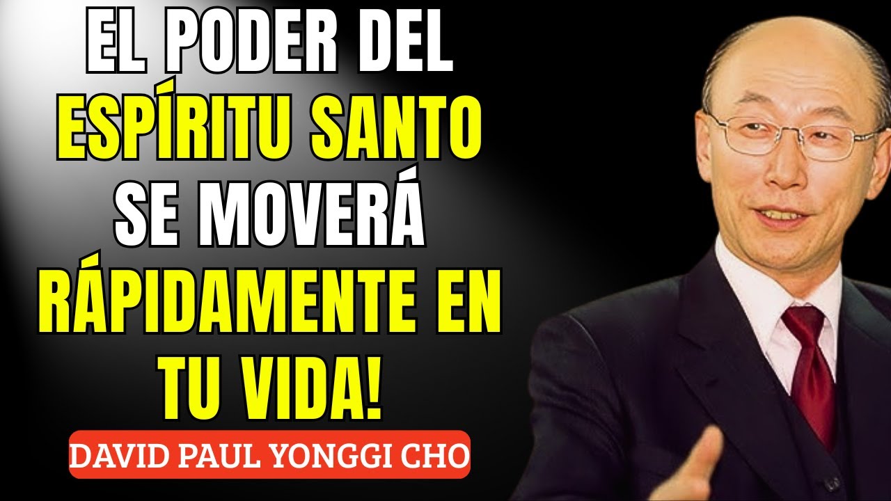 ACTIVA AHORA el PODER del ESP&Iacute;RITU SANTO y VE LOS MILAGROS en tu vida R&Aacute;PIDAMENTE! -DAVID YONGGI CHO