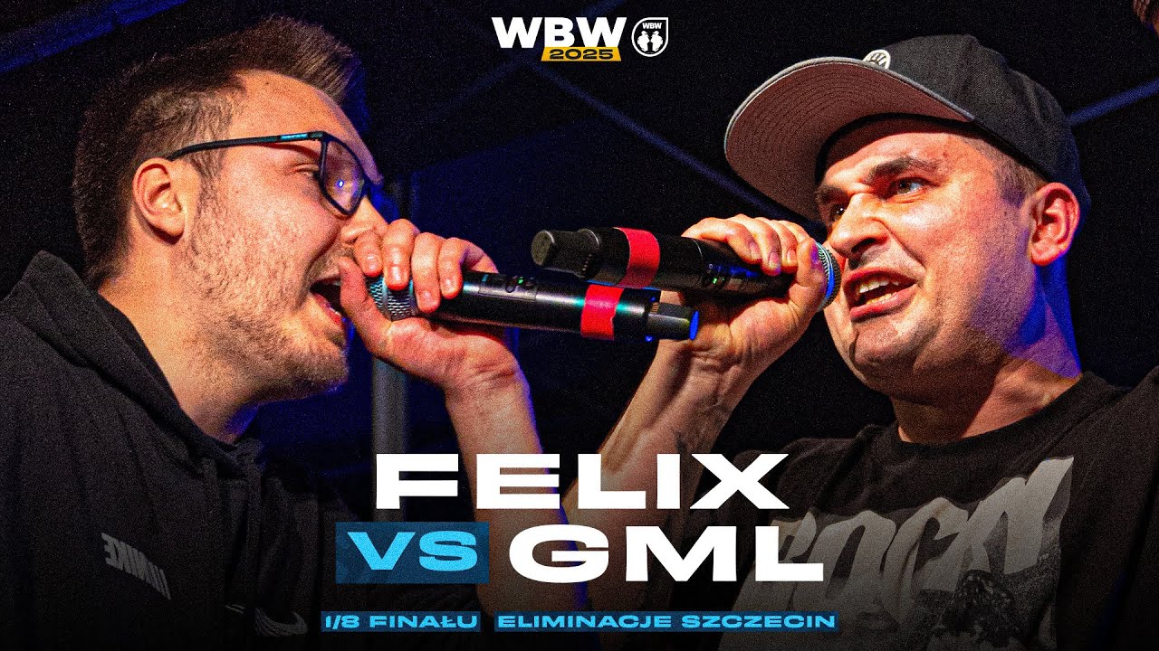 FELIX 🆚 GML 🎤 WBW 2025 el. Szczecin (1/8)