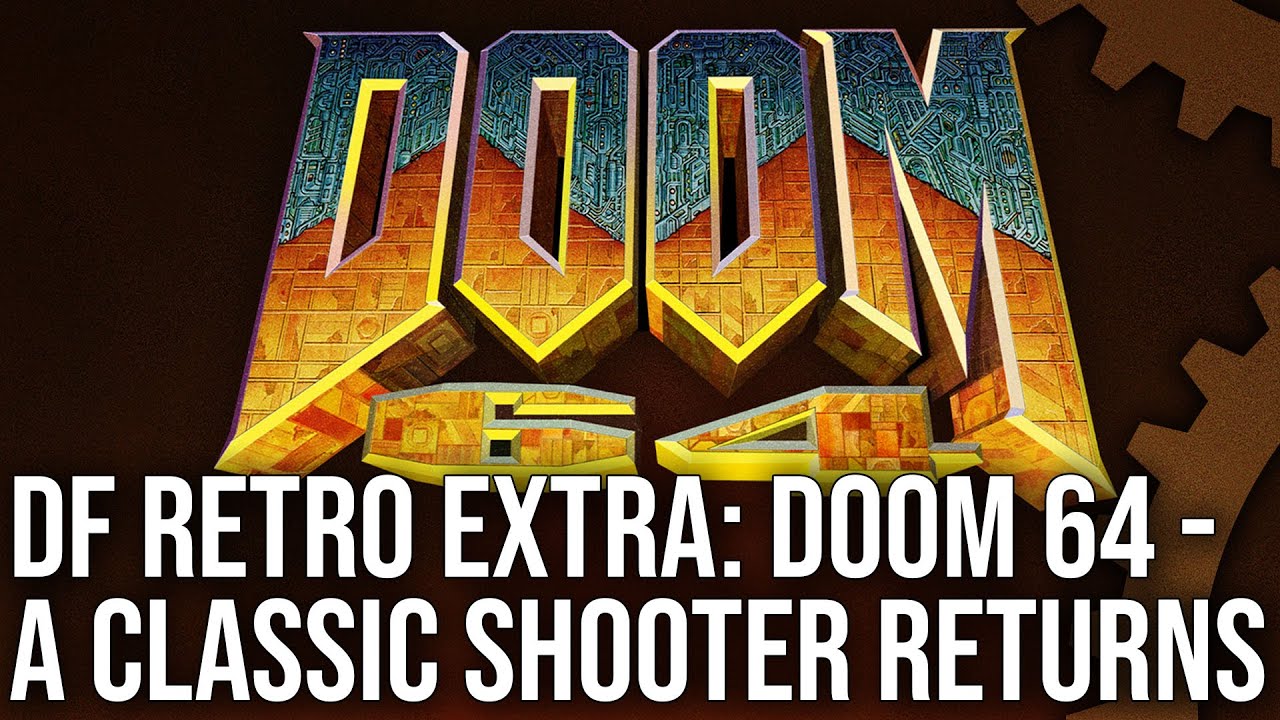 DF Retro EX: Doom 64 - Remaking an N64 Classic For PS4, Xbox One, Switch + PC!