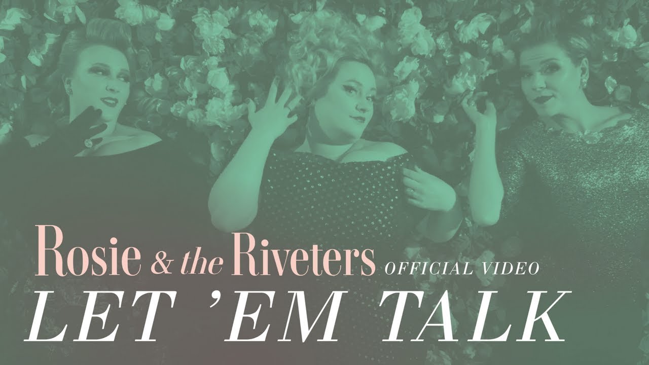 Let 'em Talk - Rosie & the Riveters