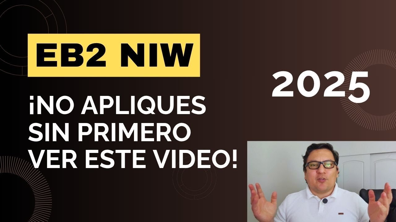 ¡No apliques a la EB2 NIW en 2025 sin primero ver este video!