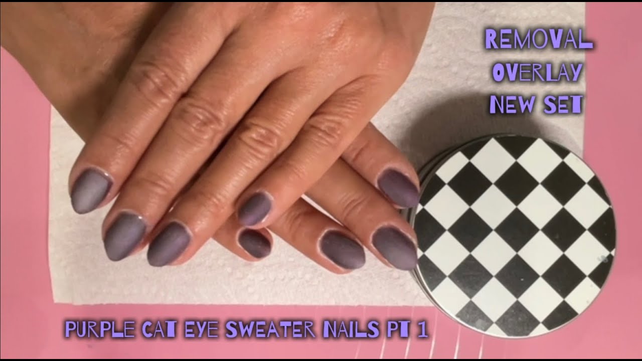 PURPLE CAT EYE SWEATER NAILS PT 1 | REMOVAL + OVERLAY + NEW SET || CatsClawsXO