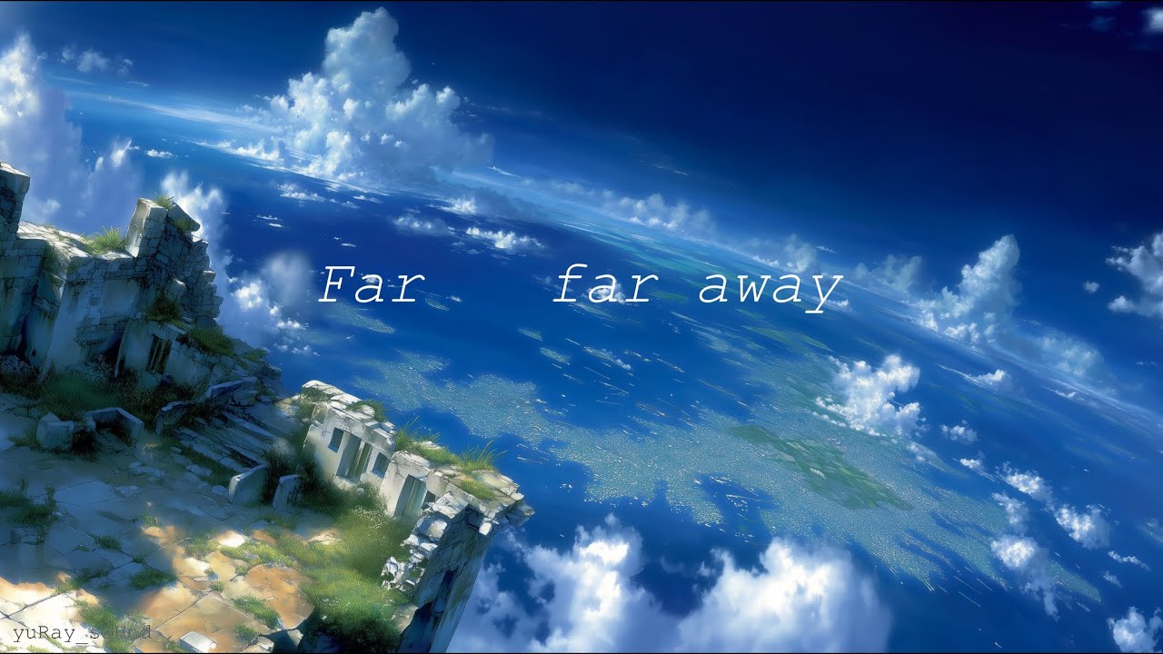 【作業用BGM】Far  far away【アンビエント】