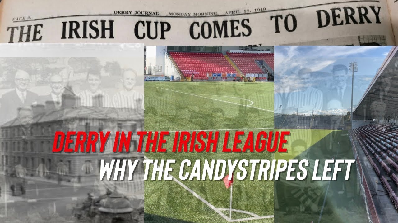DERRY’S IRISH LEAGUE HISTORY STORY | DID BIGOTRY END THEIR STAY?