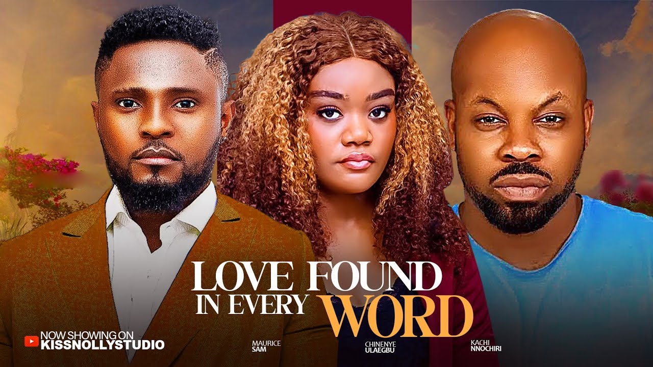LOVE FOUND IN EVERY WORD - KACHI NNOCHIRI / MAURICE SAM / CHENENYE ULAEGBU latest 2025 Nigeria movie