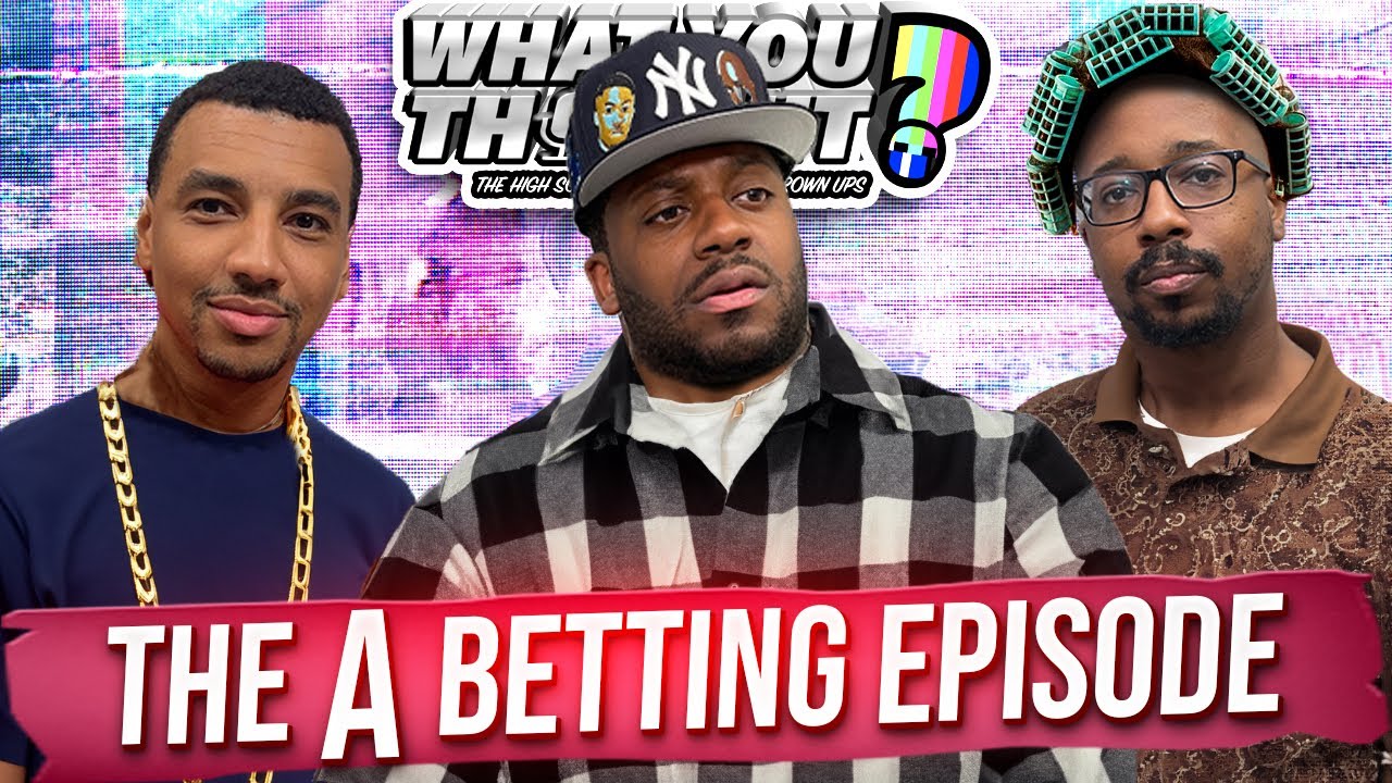 What You Thought #168 | The A Betting Episode The A Betting Episode - Funniest Podcast On The Planet