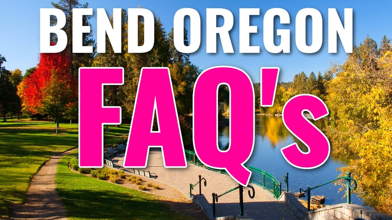 Top 5 Moving to Bend Oregon Most Frequently Asked Questions!
