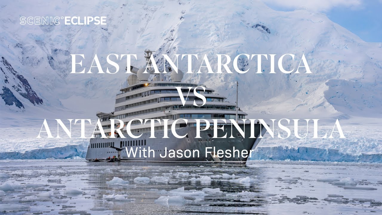 Scenic Eclipse | East Antarctica vs Antarctic Peninsula