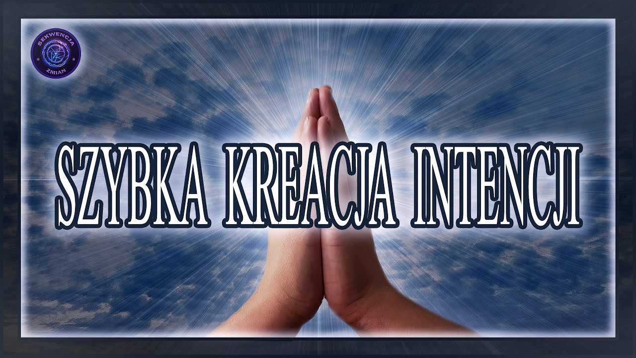 Szybka Kreacja Intencji - wg Sekwencji Zmian