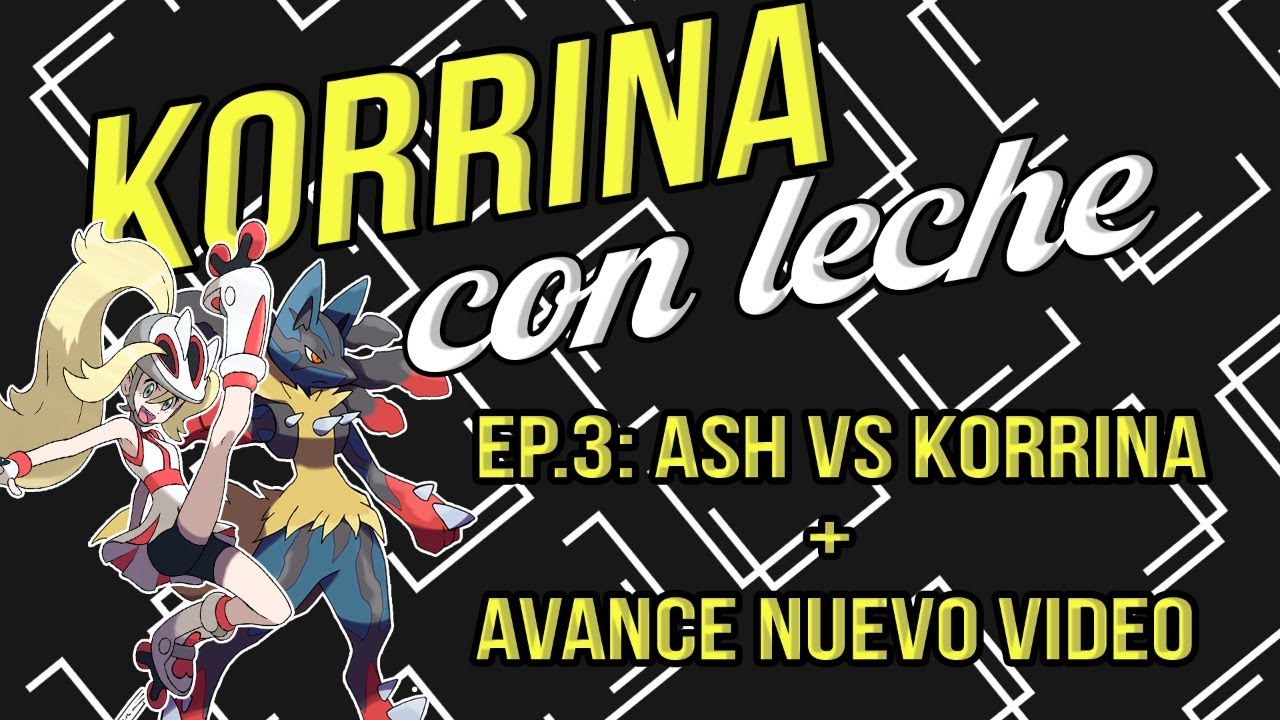 Korrina con Leche - EP3 ASH VS KORRINA - CAPITULO 25 POKEMON