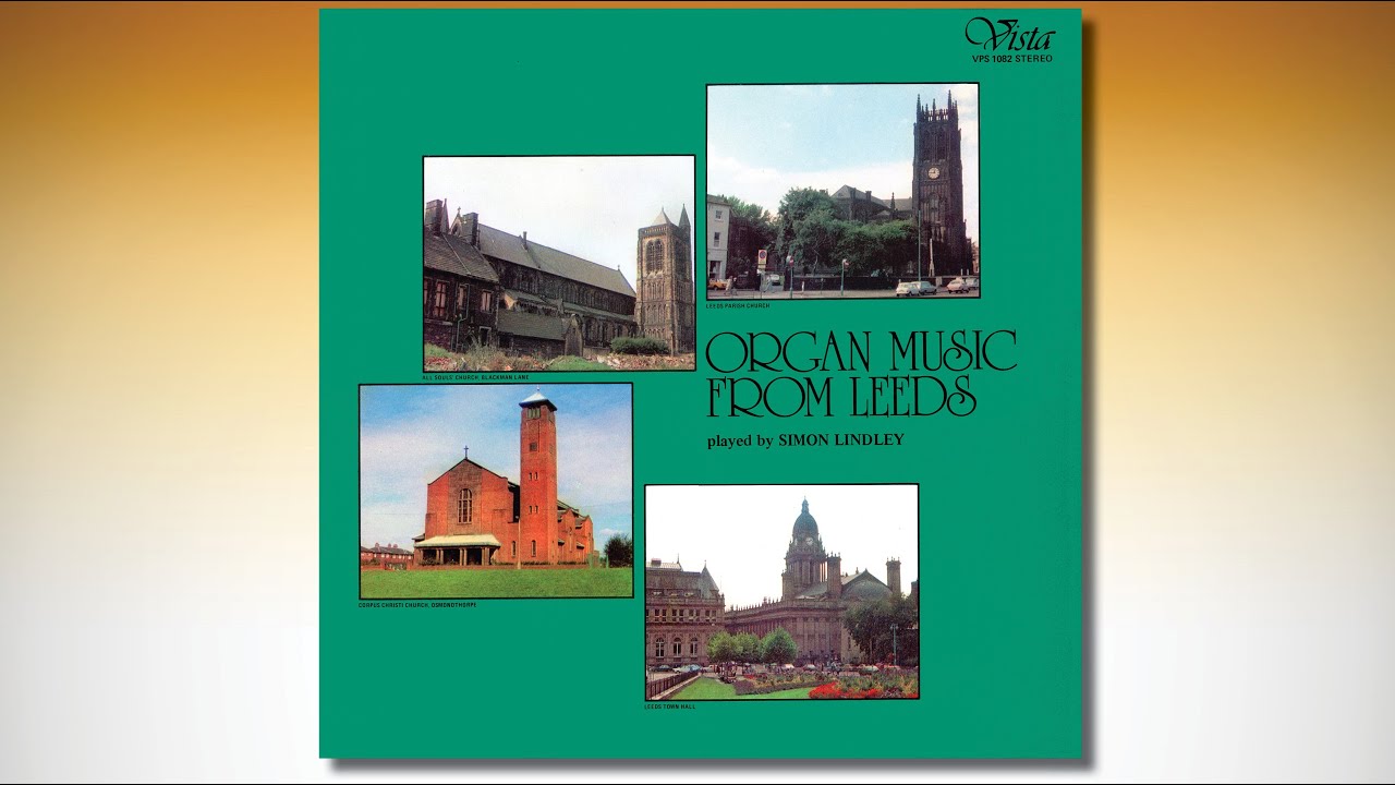 ORGAN MUSIC FROM LEEDS played by SIMON LINDLEY VPS 1082