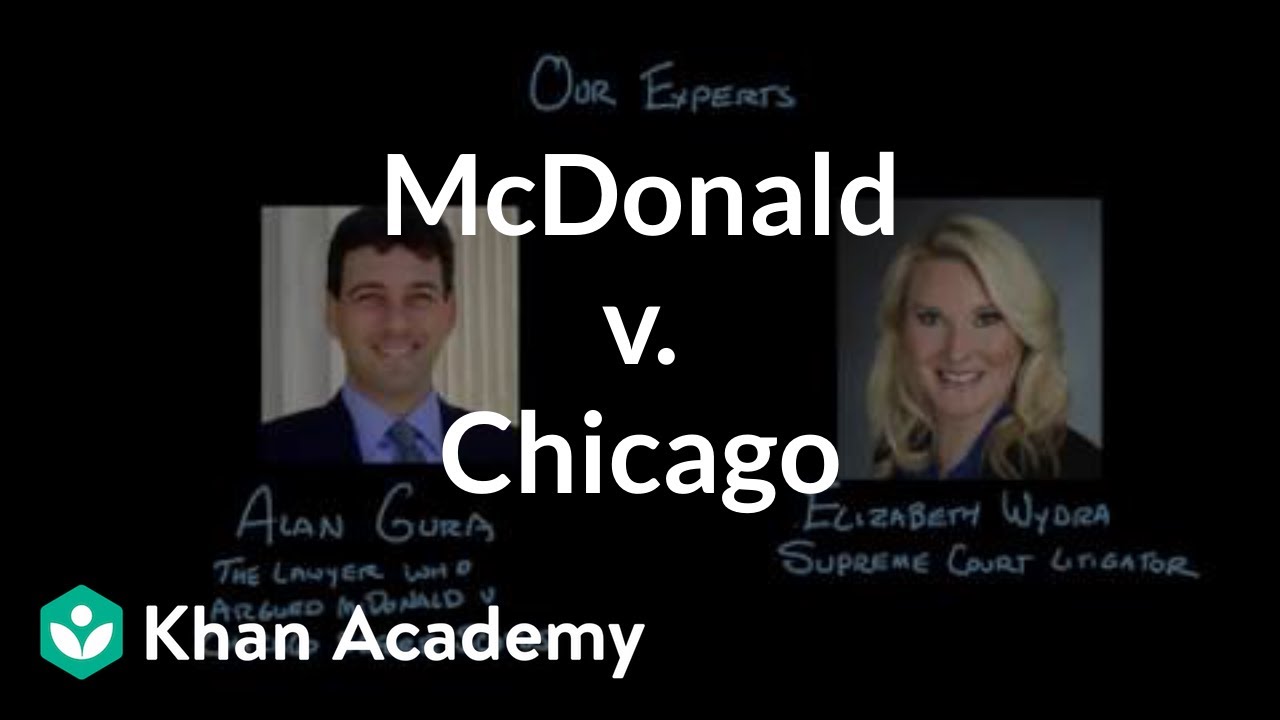 McDonald v. Chicago | Civil liberties and civil rights | US government and civics | Khan Academy