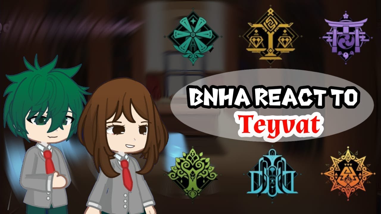 Bnha react to Teyvat 1/9 | Birthday special 🎂 (0,5x speed)