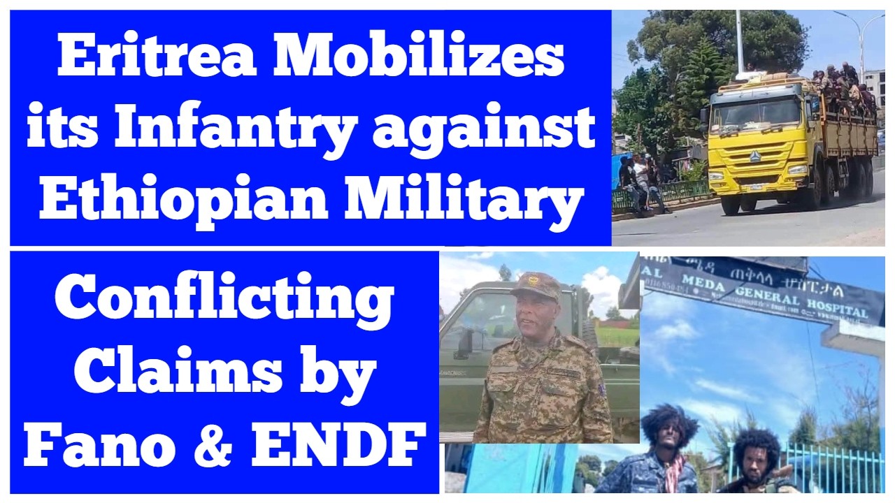 Eritrea Mobilizes its Infantry against Ethiopian Military | Conflicting Claims by Fano & ENDF