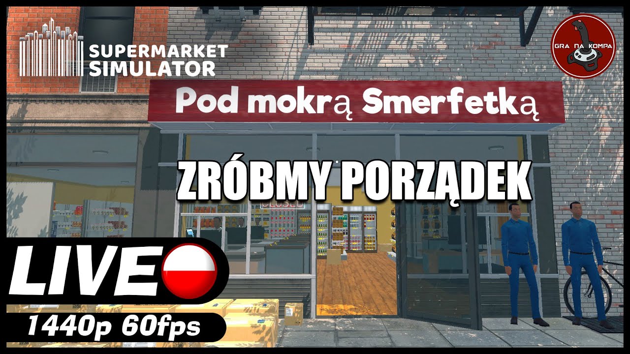 Zr&oacute;bmy porządek || zapis LIVE || Supermarket Simulator gameplay PL