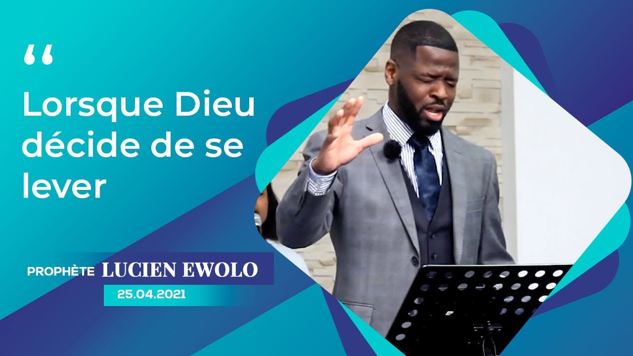 Lorsque Dieu décide de se lever - Prophète Lucien Ewolo - Culte du 25 avril 2021