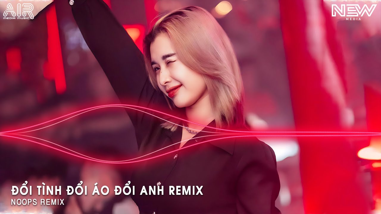 Lòng Buồn Nhìn Mãi Về Quê Ngỡ Rằng Em Sẽ Cố Gắng Remix - Đổi Tình Đổi Áo Đổi Anh Remix Full