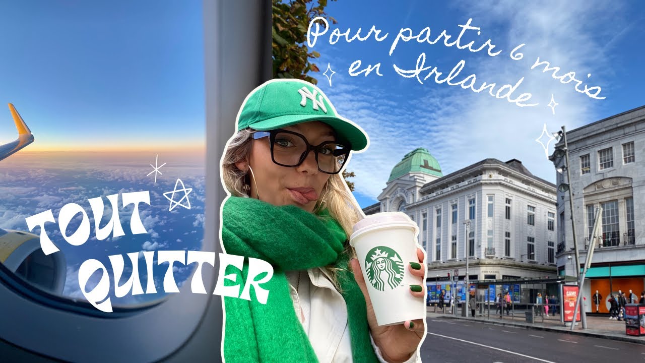 TOUT QUITTER POUR ALLER EN IRLANDE (valise & 1ere journée)