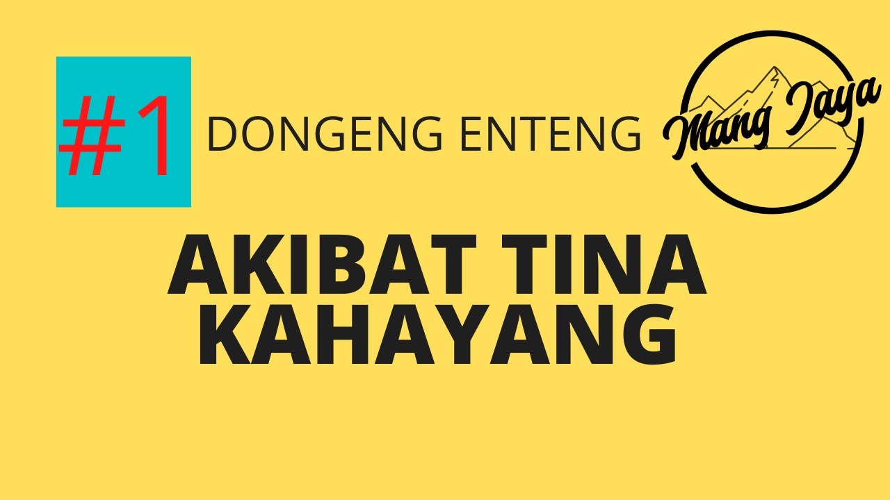 Dongeng Sunda - Akibat Tina Kahayang, Bagian 1, Dongeng Enteng Mang Jaya @MangJayaOfficial