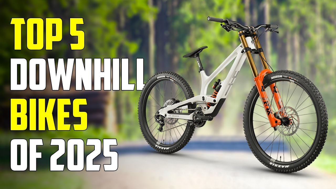 Top 5 Best Downhill Bikes for 2025
