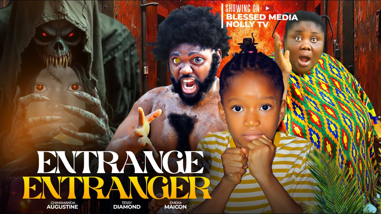ENTRANGE ENTRANGER - CHIMAMANDA AUGUSTINE TESSY DIAMOND, derniers films nigérians 2025