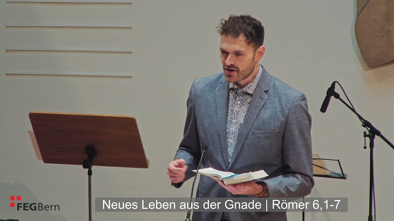 Neues Leben aus der Gnade | Joschua Reiniger | Römer 6,1-7