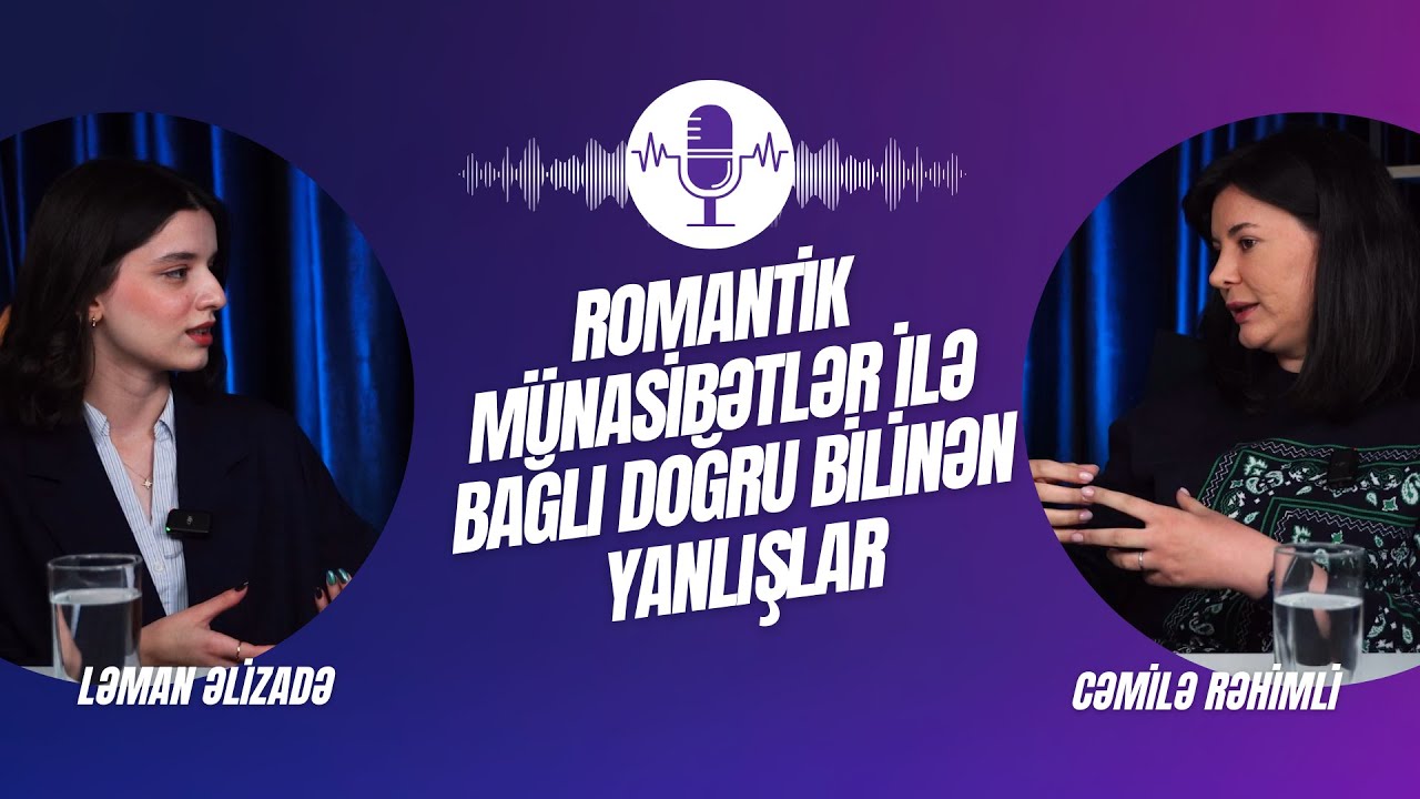 Romantik Münasibətlər & Gottman Cütlük Terapiyası | Cəmilə Rəhimli & Ləman Əlizadə | EDA Podcast #1