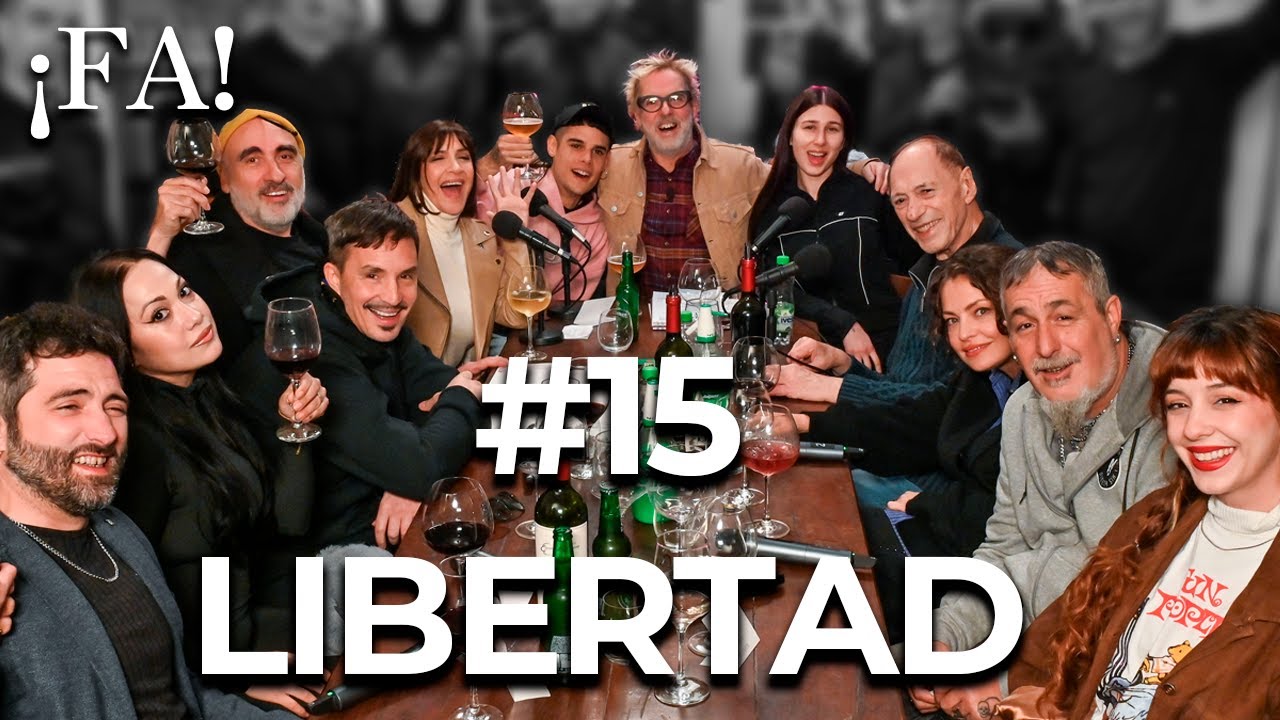 La Libertad - ¡FA! #15, con Mex Urtizberea | Vernaci, Ca7riel, Fonzi, Horvilleur, Zaffaroni y más