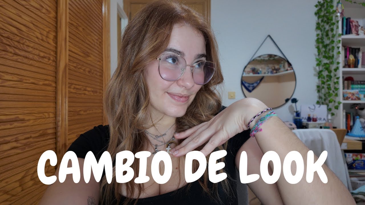 Mi vida con 24 años: Cambio look