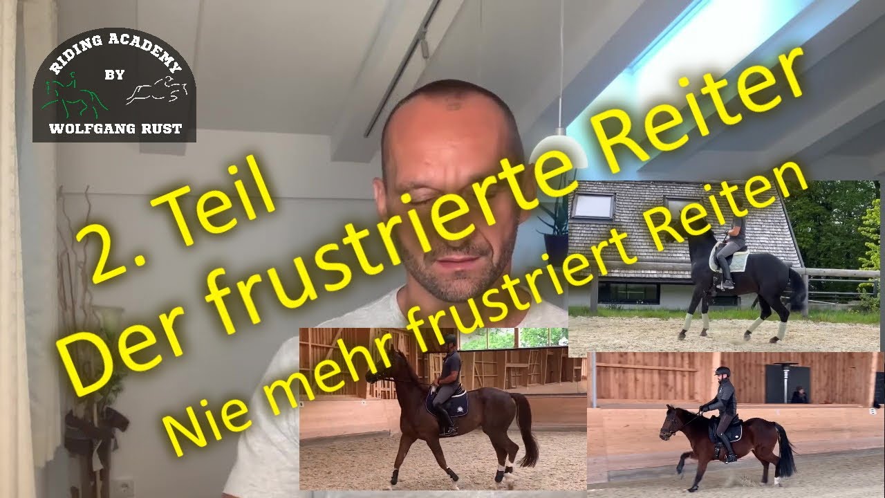 2. Teil: Frustrierte hilflose Reiter! Als Reiter dein Pferd mit Freude und Selbstvertrauen reiten!