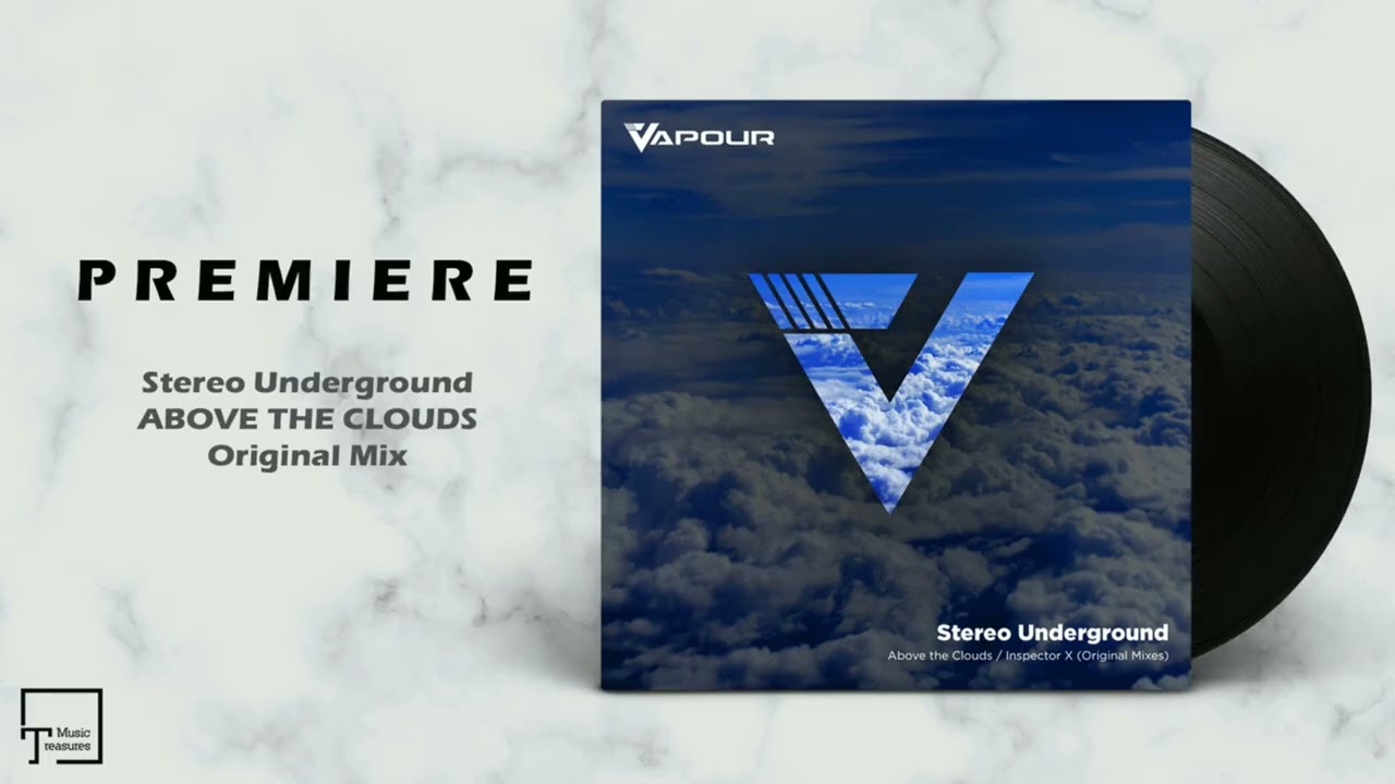 PREMIERE: Stereo Underground - Above The Clouds (Original Mix) [VAPOUR RECORDINGS]