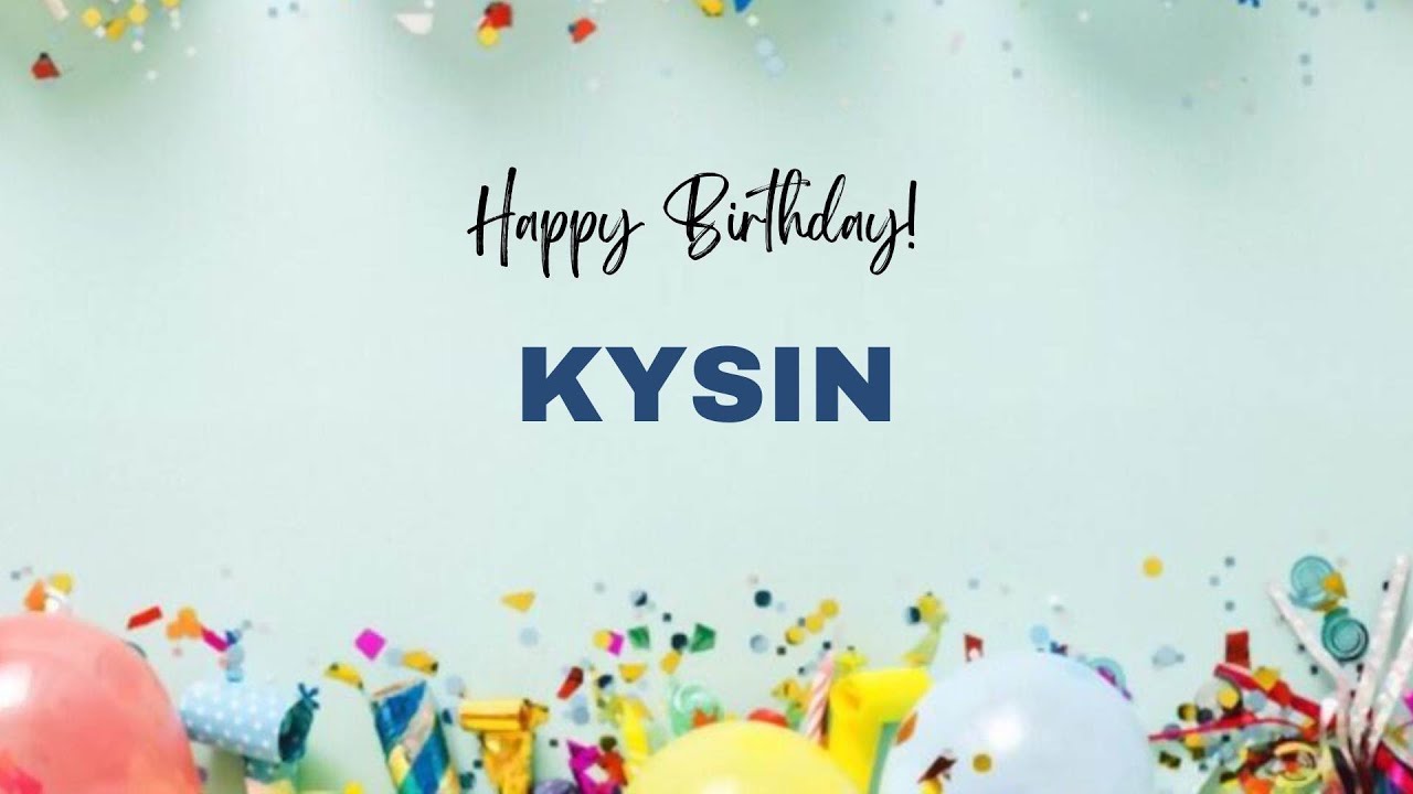KYSIN Happy Birthday Song – Happy Birthday KYSIN