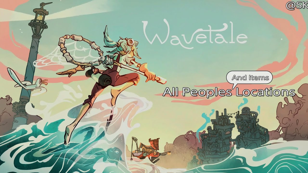 【4K HDR】Wavetale  All NPC Peoples location