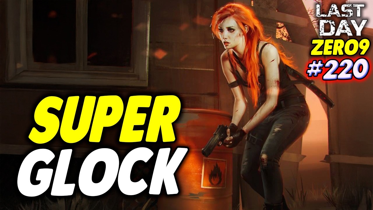 SUPER GLOCK - LAST DAY DO ZERO 9 #220