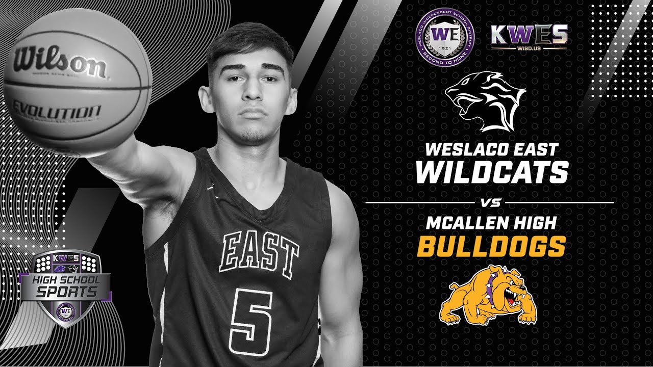 Basketball 2025: McAllen High Bulldogs vs Weslaco East Wildcats