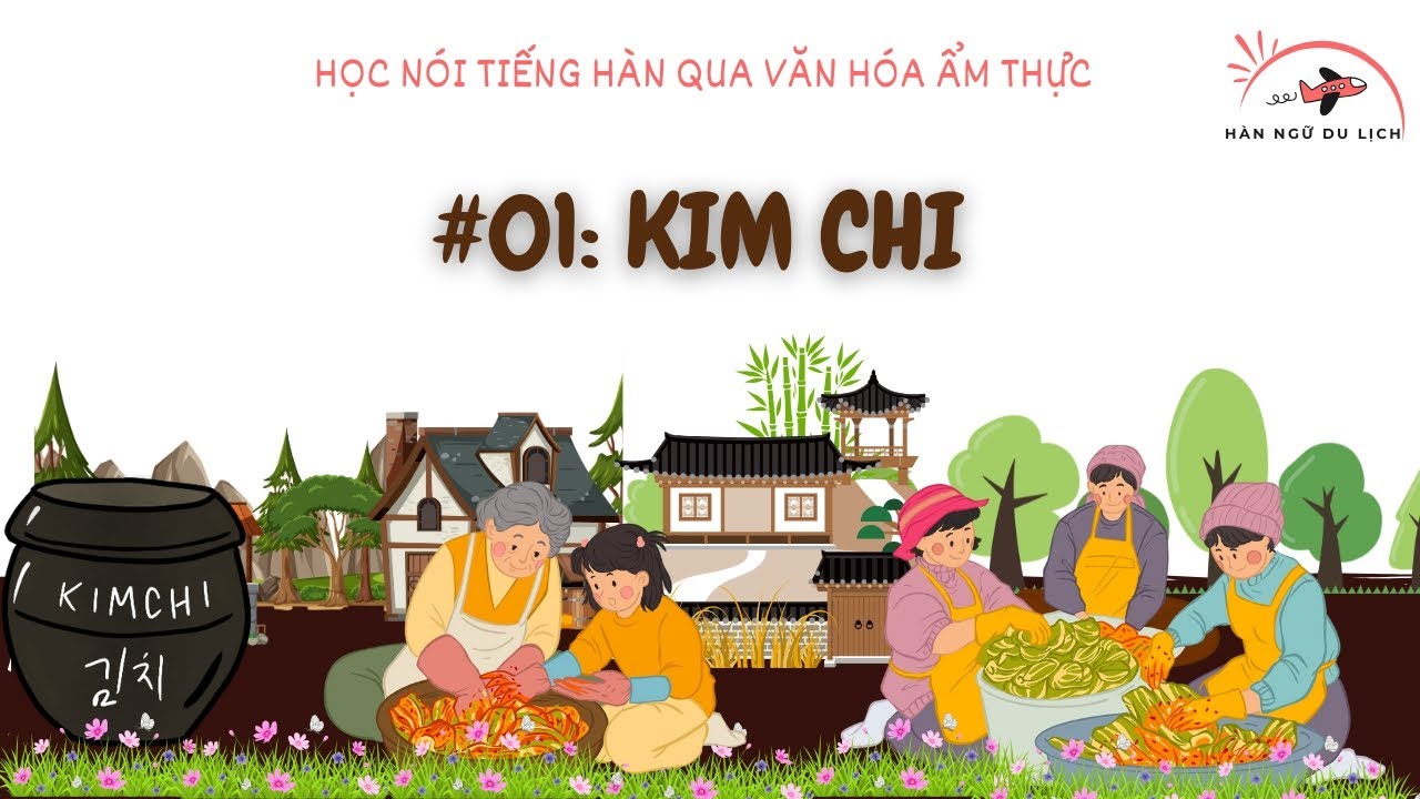 #01: KIMCHI – Học Nói Tiếng Hàn Qua Văn Hóa Ẩm Thực Hàn Quốc