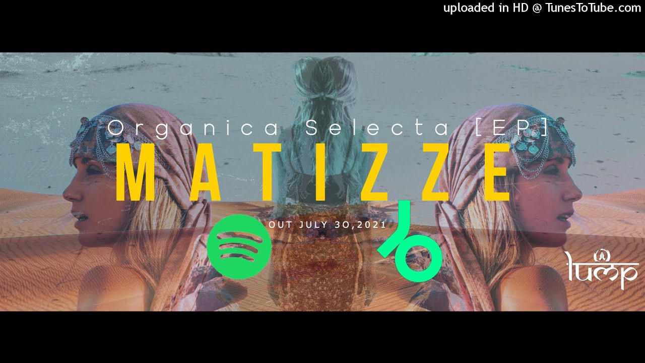 Matizze - Desert Dancer [Lump Records] Organica Selecta [EP]