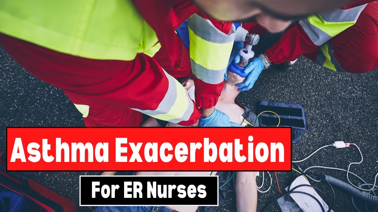 Asthma Exacerbation - Treatments Explained for New Emergency Nurses